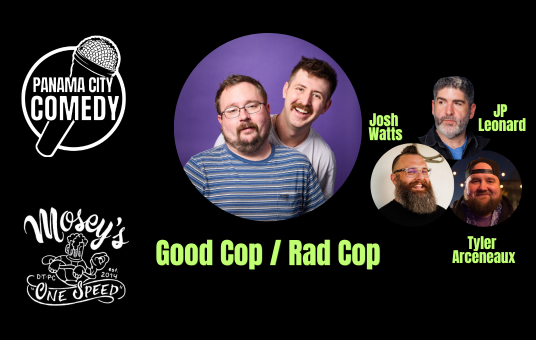 Panama City Comedy @ Mosey's Downtown w/ Good Cop / Rad Cop